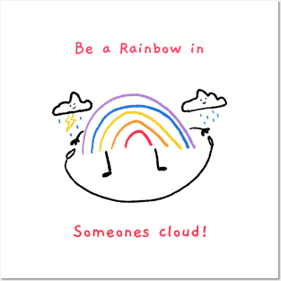 Be a rainbow in someones cloud Posters and Art